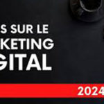 Stratégies marketing digital 2024 : Tendances clés